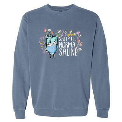 Salty Like Normal Saline Nurse Garment-Dyed Sweatshirt