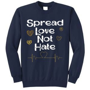 Spread Love Not Hate Tall Sweatshirt