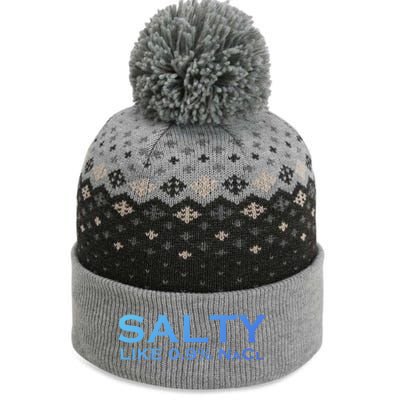 Salty Like Normal Saline 0 9 Nacl Nurse Medical Funny Wear Cool Gift The Baniff Cuffed Pom Beanie