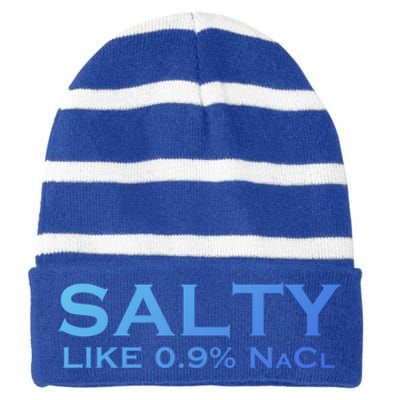 Salty Like Normal Saline 0 9 Nacl Nurse Medical Funny Wear Cool Gift Striped Beanie with Solid Band