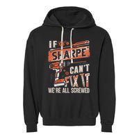 Sharpe Last Name If Sharpe CanT Fix It Garment-Dyed Fleece Hoodie