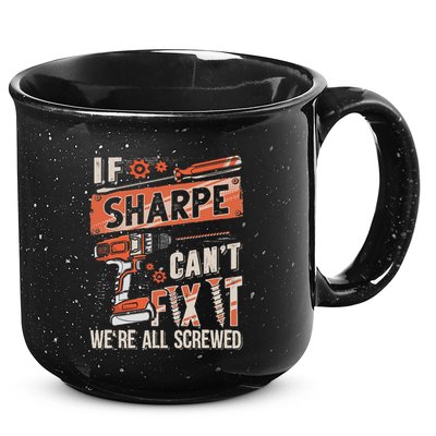 Sharpe Last Name If Sharpe CanT Fix It 15oz Campfire Ceramic Mug