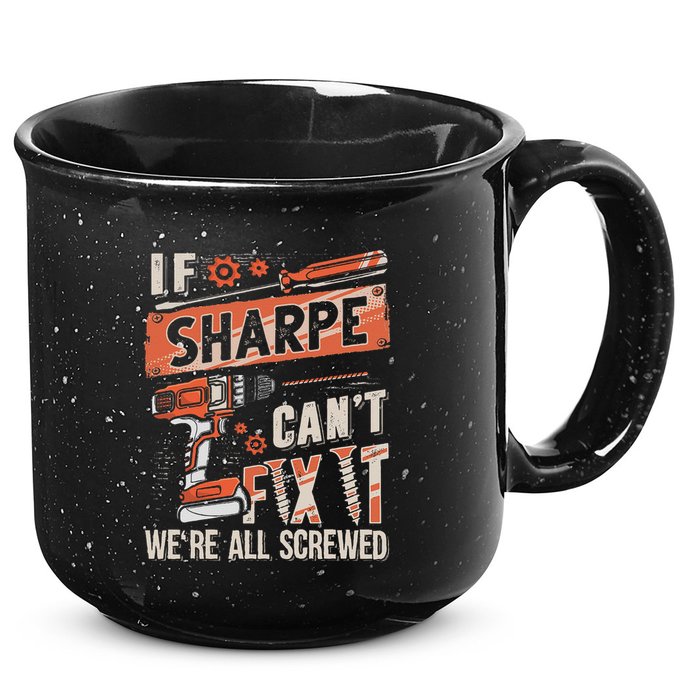 Sharpe Last Name If Sharpe CanT Fix It 15oz Campfire Ceramic Mug