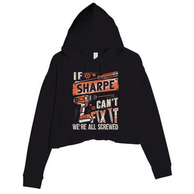 Sharpe Last Name If Sharpe CanT Fix It Crop Fleece Hoodie