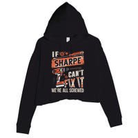 Sharpe Last Name If Sharpe CanT Fix It Crop Fleece Hoodie