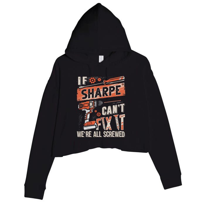 Sharpe Last Name If Sharpe CanT Fix It Crop Fleece Hoodie