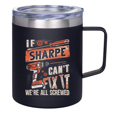 Sharpe Last Name If Sharpe CanT Fix It 12oz Stainless Steel Coffee Mug