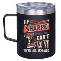 Sharpe Last Name If Sharpe CanT Fix It 12oz Stainless Steel Coffee Mug