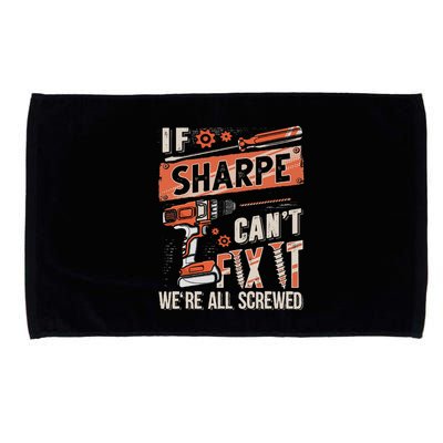 Sharpe Last Name If Sharpe CanT Fix It Microfiber Hand Towel