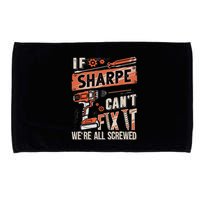 Sharpe Last Name If Sharpe CanT Fix It Microfiber Hand Towel