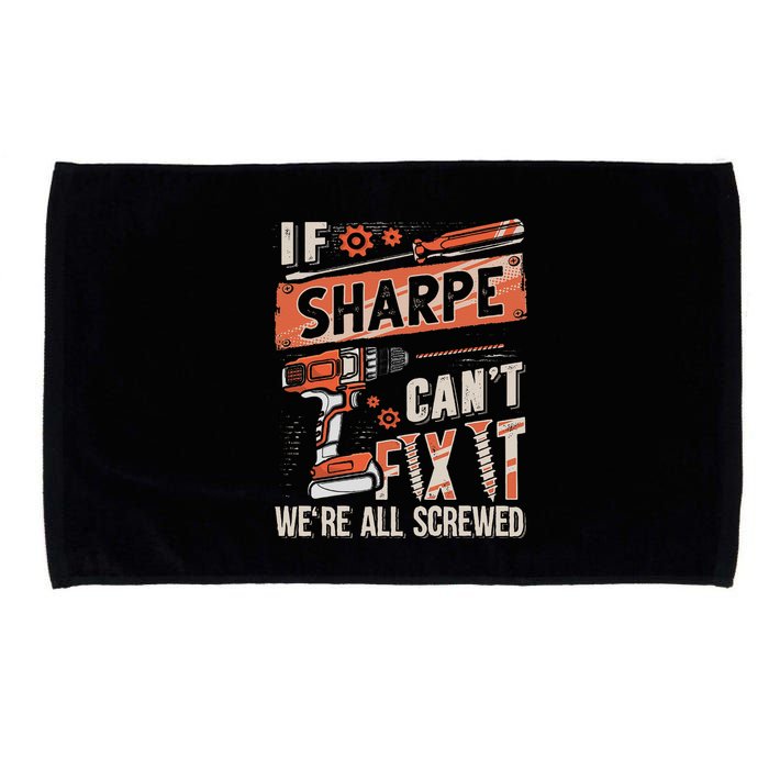 Sharpe Last Name If Sharpe CanT Fix It Microfiber Hand Towel