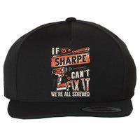 Sharpe Last Name If Sharpe CanT Fix It Wool Snapback Cap