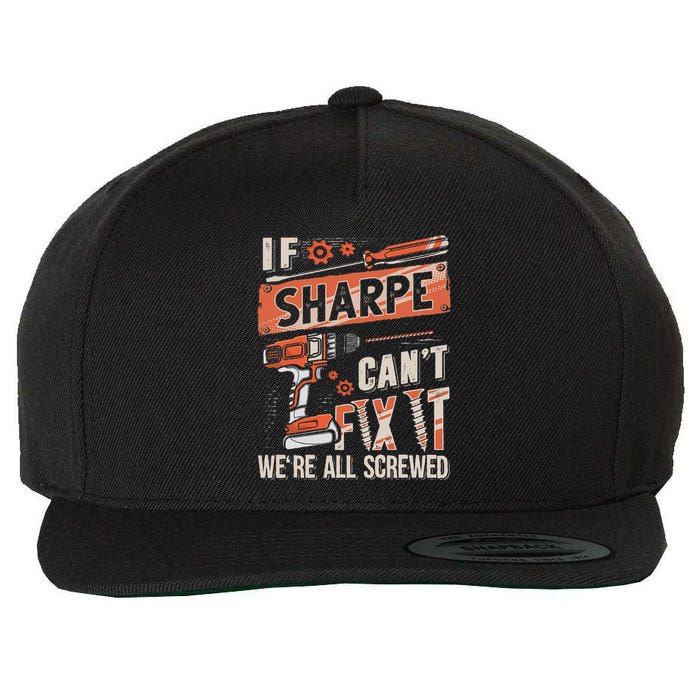 Sharpe Last Name If Sharpe CanT Fix It Wool Snapback Cap
