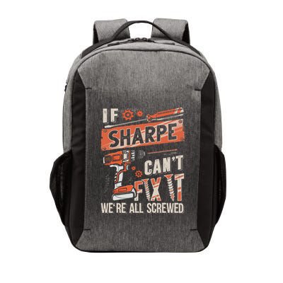 Sharpe Last Name If Sharpe CanT Fix It Vector Backpack