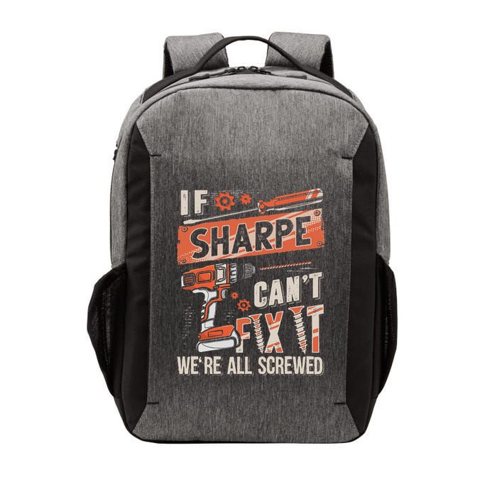 Sharpe Last Name If Sharpe CanT Fix It Vector Backpack