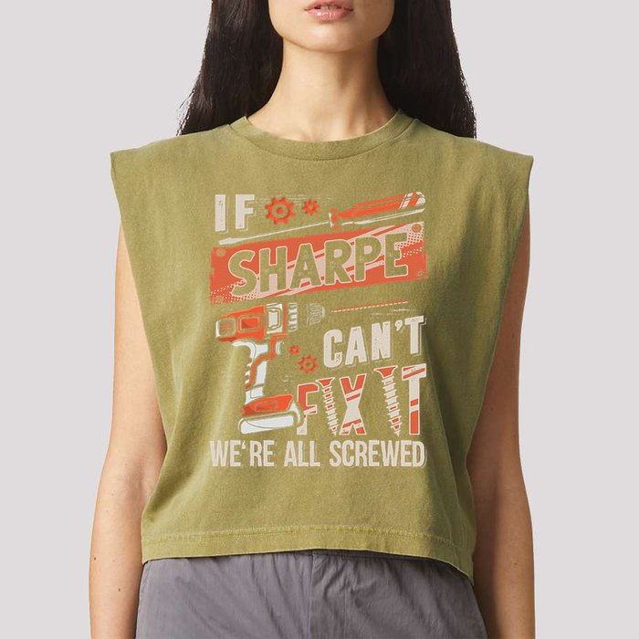 Sharpe Last Name If Sharpe CanT Fix It Garment-Dyed Women's Muscle Tee