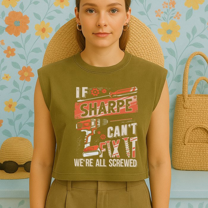 Sharpe Last Name If Sharpe CanT Fix It Garment-Dyed Women's Muscle Tee