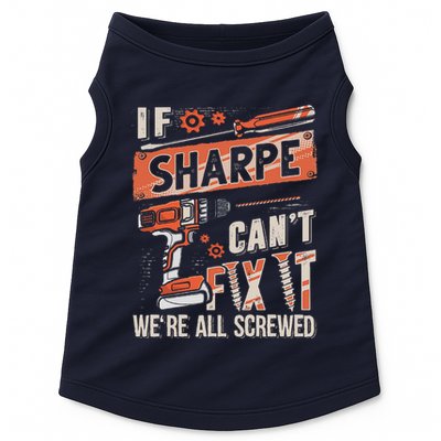 Sharpe Last Name If Sharpe CanT Fix It Doggie Tank