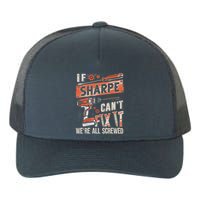Sharpe Last Name If Sharpe CanT Fix It Yupoong Adult 5-Panel Trucker Hat