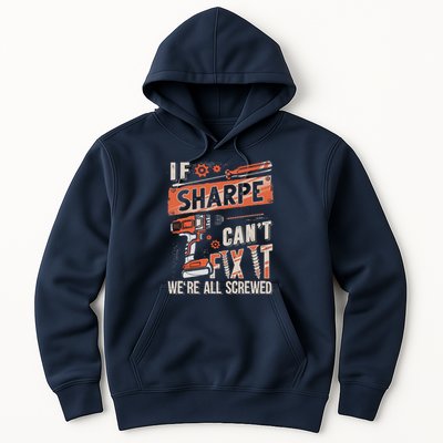 Sharpe Last Name If Sharpe CanT Fix It Hoodie