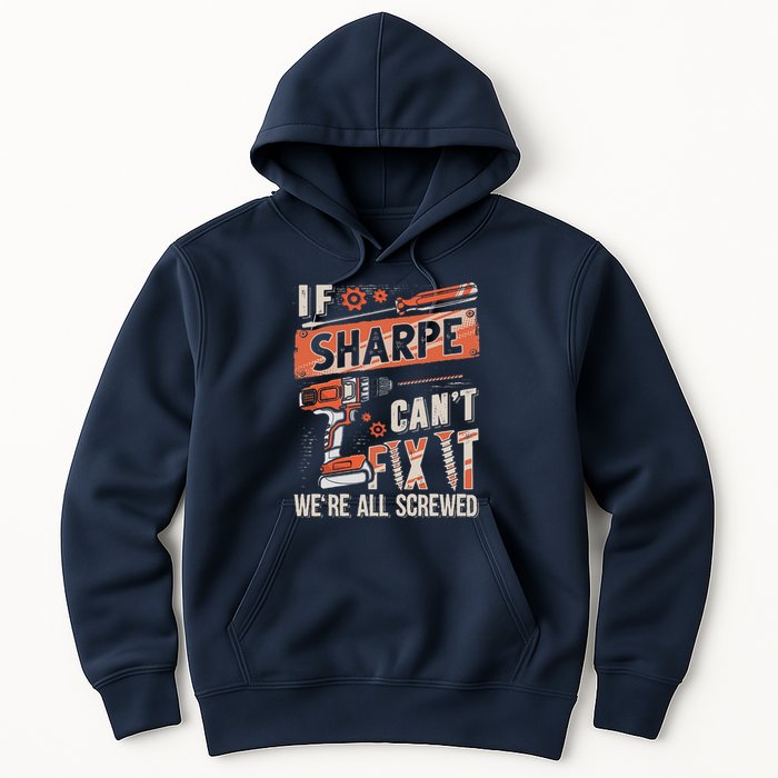 Sharpe Last Name If Sharpe CanT Fix It Hoodie