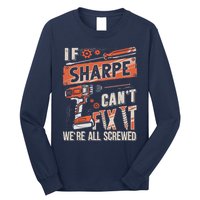 Sharpe Last Name If Sharpe CanT Fix It Long Sleeve Shirt