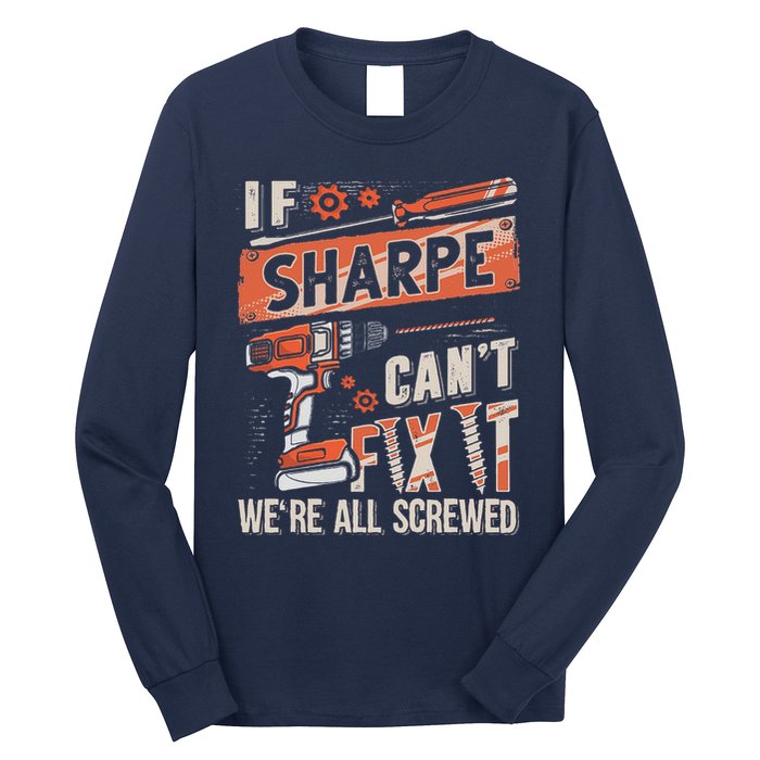 Sharpe Last Name If Sharpe CanT Fix It Long Sleeve Shirt