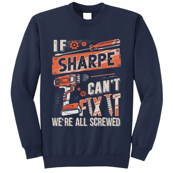 Sharpe Last Name If Sharpe CanT Fix It Sweatshirt