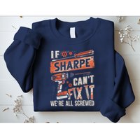 Sharpe Last Name If Sharpe CanT Fix It Sweatshirt