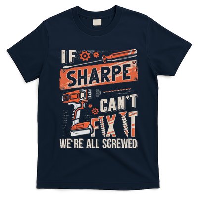Sharpe Last Name If Sharpe CanT Fix It T-Shirt
