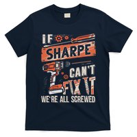 Sharpe Last Name If Sharpe CanT Fix It T-Shirt
