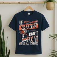 Sharpe Last Name If Sharpe CanT Fix It T-Shirt