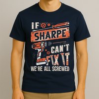 Sharpe Last Name If Sharpe CanT Fix It T-Shirt