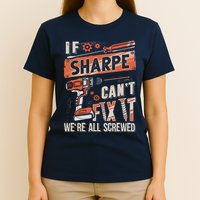 Sharpe Last Name If Sharpe CanT Fix It T-Shirt