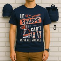 Sharpe Last Name If Sharpe CanT Fix It T-Shirt