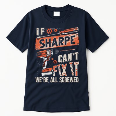 Sharpe Last Name If Sharpe CanT Fix It Tall T-Shirt