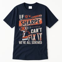 Sharpe Last Name If Sharpe CanT Fix It Tall T-Shirt