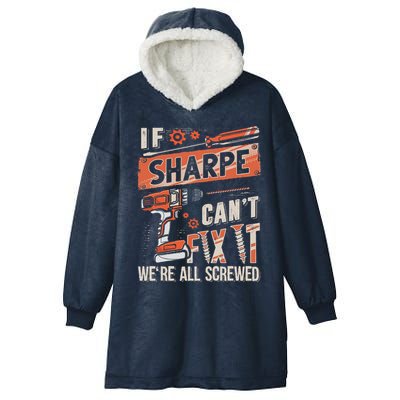 Sharpe Last Name If Sharpe CanT Fix It Hooded Wearable Blanket