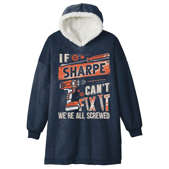 Sharpe Last Name If Sharpe CanT Fix It Hooded Wearable Blanket
