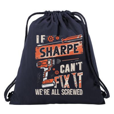 Sharpe Last Name If Sharpe CanT Fix It Drawstring Bag