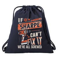 Sharpe Last Name If Sharpe CanT Fix It Drawstring Bag