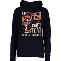Sharpe Last Name If Sharpe CanT Fix It Womens Funnel Neck Pullover Hood