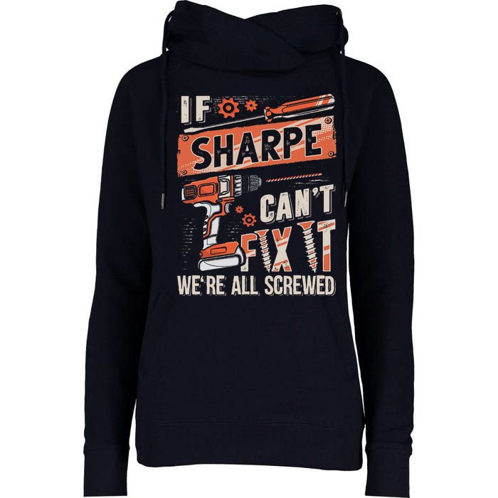 Sharpe Last Name If Sharpe CanT Fix It Womens Funnel Neck Pullover Hood