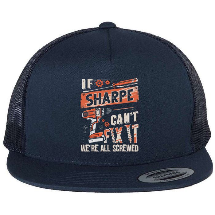 Sharpe Last Name If Sharpe CanT Fix It Flatbill Hat