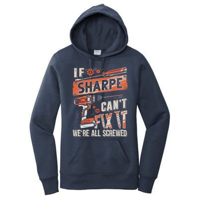 Sharpe Last Name If Sharpe CanT Fix It Women's Pullover Hoodie