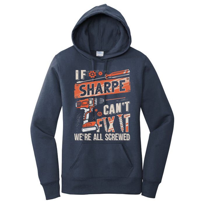 Sharpe Last Name If Sharpe CanT Fix It Women's Pullover Hoodie