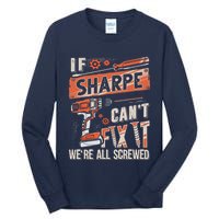 Sharpe Last Name If Sharpe CanT Fix It Tall Long Sleeve T-Shirt