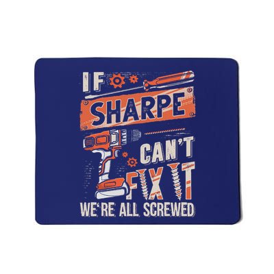 Sharpe Last Name If Sharpe CanT Fix It Mousepad