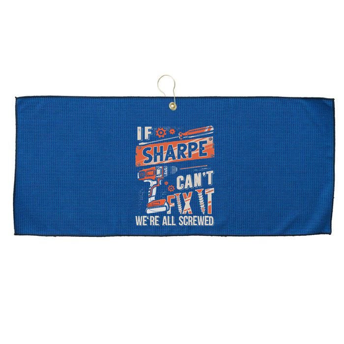 Sharpe Last Name If Sharpe CanT Fix It Large Microfiber Waffle Golf Towel