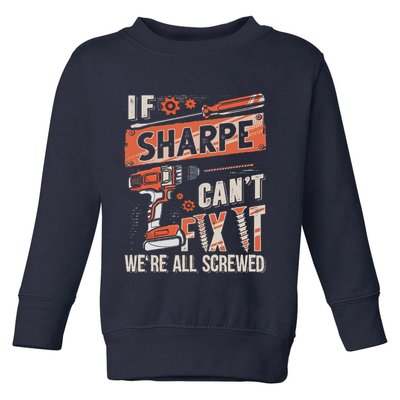 Sharpe Last Name If Sharpe CanT Fix It Toddler Sweatshirt